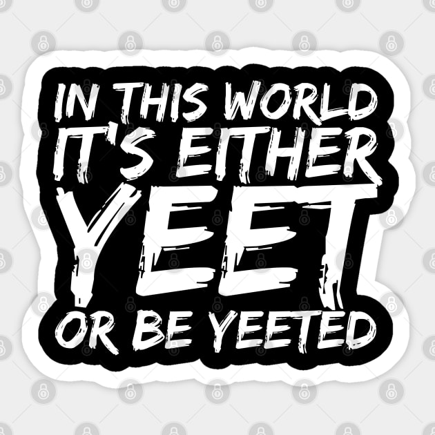 Yeet or Be Yeeted Internet Meme Sticker by bpcreate